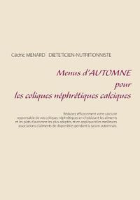 Cover image for Menus d'automne pour les coliques nephretiques calciques