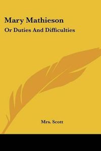 Cover image for Mary Mathieson: Or Duties and Difficulties