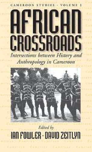 Cover image for African Crossroads: Intersections between History and Anthropology in Cameroon