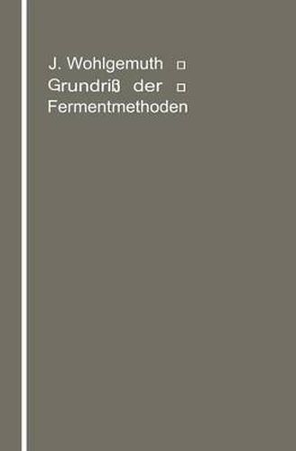Cover image for Grundriss Der Fermentmethoden: Ein Lehrbuch Fur Mediziner, Chemiker Und Botaniker