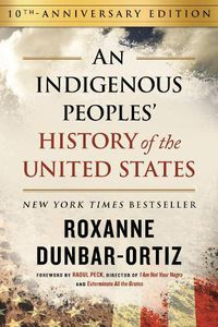 Cover image for Indigenous Peoples' History of the United States (10th Anniversary Edition), An