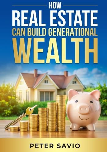 Cover image for How Real Estate Can Build Generational Wealth