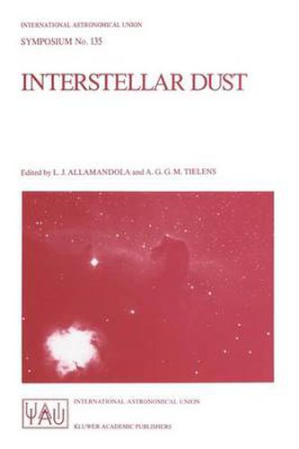 Cover image for Interstellar Dust: Proceedings of the 135th Symposium of the International Astronomical Union, Held in Santa Clara, California, July 26-30, 1988