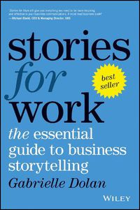 Cover image for Stories for Work: The Essential Guide to Business Storytelling