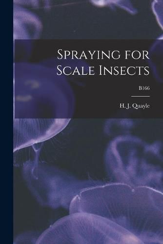 Cover image for Spraying for Scale Insects; B166