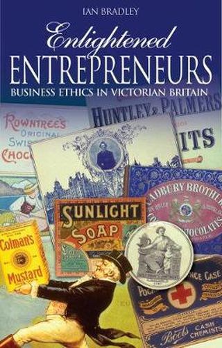 Enlightened Entrepreneurs: Business Ethics in Victorian Britain