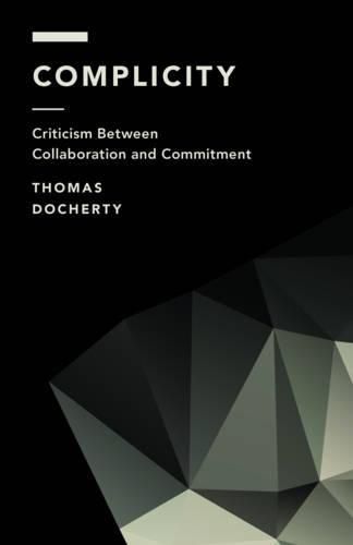 Cover image for Complicity: Criticism Between Collaboration and Commitment