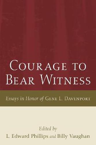 Cover image for Courage to Bear Witness: Essays in Honor of Gene L. Davenport