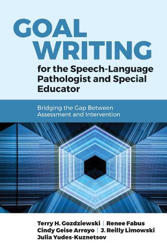 Cover image for Goal Writing For The Speech-Language Pathologist And Special Educator: Bridging The Gap Between Assessment And Intervention