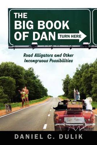 Cover image for The Big Book Of Dan: Road Alligators and Incongruous Possibilities