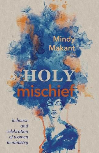 Cover image for Holy Mischief: In Honor and Celebration of Women in Ministry