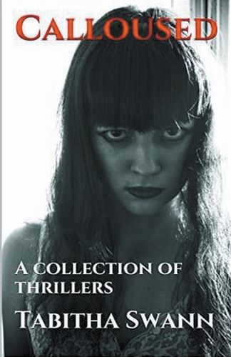 Cover image for Calloused A Collection of Thrillers