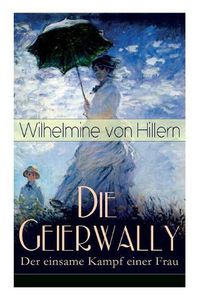 Cover image for Die Geierwally - Der einsame Kampf einer Frau: Eine Geschichte aus den Tiroler Alpen