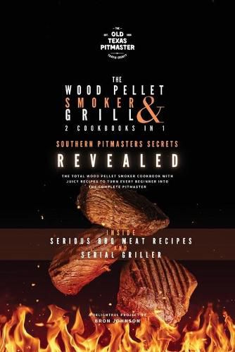 Cover image for The Wood Pellet Smoker and Grill 2 Cookbooks in 1: Southern Pitmasters Secrets Revealed