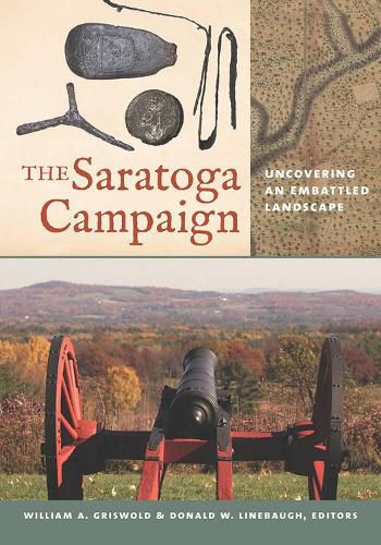 Cover image for The Saratoga Campaign: Uncovering an Embattled Landscape