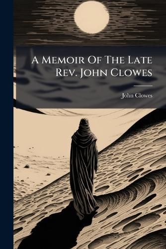 Cover image for A Memoir Of The Late Rev. John Clowes