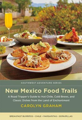 Cover image for New Mexico Food Trails: A Road Tripper's Guide to Hot Chile, Cold Brews, and Classic Dishes from the Land of Enchantment