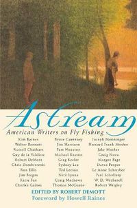 Cover image for Astream: American Writers on Fly Fishing