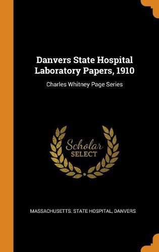 Cover image for Danvers State Hospital Laboratory Papers, 1910: Charles Whitney Page Series