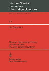 Cover image for General Decoupling Theory of Multivariable Process Control Systems