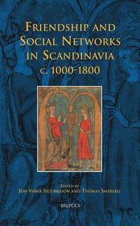 Cover image for Friendship and Social Networks in Scandinavia C.1000-1800