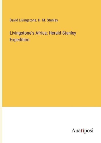 Cover image for Livingstone's Africa; Herald-Stanley Expedition