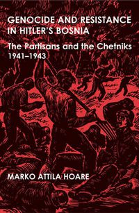 Cover image for Genocide and Resistance in Hitler's Bosnia: The Partisans and the Chetniks, 1941-1943