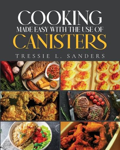 Cover image for Cooking Made Easy With the Use of Canisters