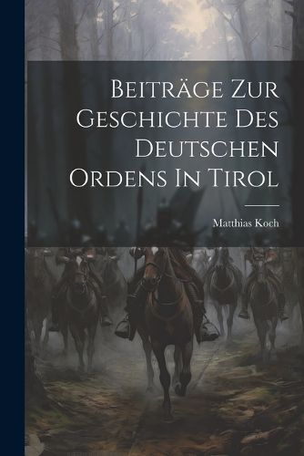 Cover image for Beitraege Zur Geschichte Des Deutschen Ordens In Tirol