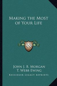 Cover image for Making the Most of Your Life