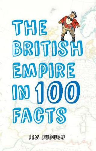 The British Empire in 100 Facts