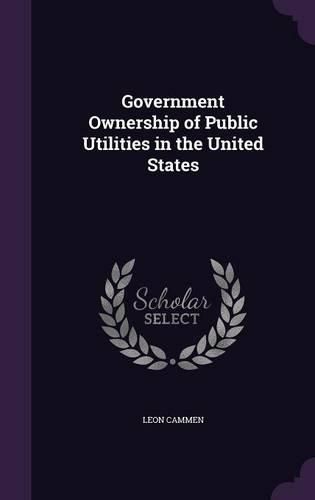 Cover image for Government Ownership of Public Utilities in the United States