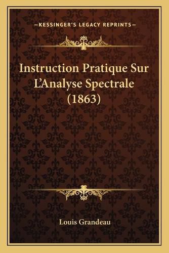 Instruction Pratique Sur L'Analyse Spectrale (1863)