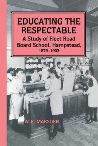 Cover image for Educating the Respectable: A Study of Fleet Road Board School, Hampstead