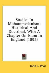 Cover image for Studies in Mohammedanism: Historical and Doctrinal, with a Chapter on Islam in England (1892)