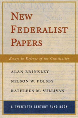 New Federalist Papers: Essays in the Defense of the Constitution