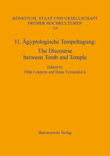 Cover image for 11. Agyptologische Tempeltagung: The Discourse Between Tomb and Temple