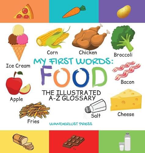 Cover image for My First Words: Foods: The Illustrated A-Z Glossary Of Food & Drink For Preschoolers