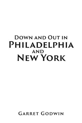 Cover image for Down and Out in Philadelphia and New York