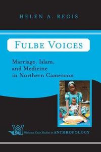 Cover image for Fulbe Voices: Marriage, Islam, And Medicine In Northern Cameroon