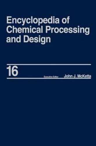 Cover image for Encyclopedia of Chemical Processing and Design: Volume 16 - Dimensional Analysis to Drying of Fluids with Adsorbants