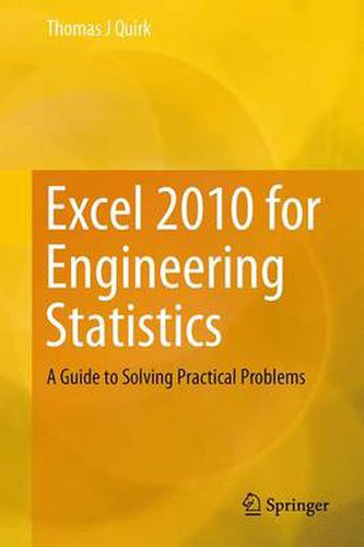 Excel 2010 for Engineering Statistics: A Guide to Solving Practical Problems