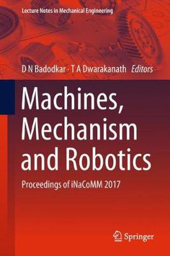 Cover image for Machines, Mechanism and Robotics: Proceedings of iNaCoMM 2017