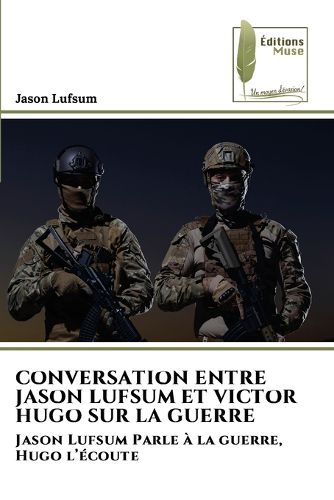 Cover image for Conversation Entre Jason Lufsum Et Victor Hugo Sur La Guerre