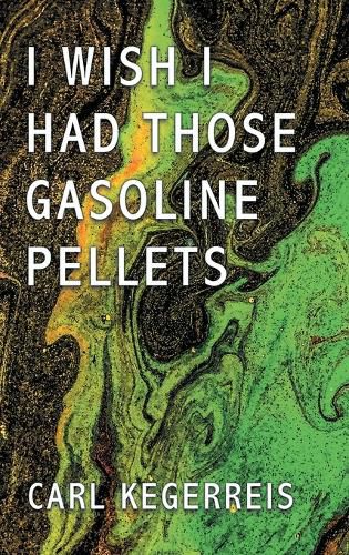 Cover image for I Wish I Had Those Gasoline Pellets