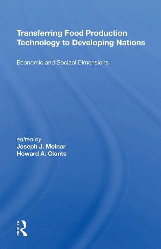 Cover image for Transferring Food Production Technology To Developing Nations: Economic And Social Dimensions