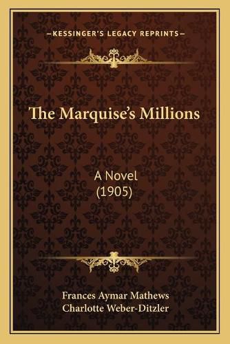 The Marquise's Millions: A Novel (1905)