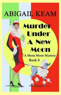 Cover image for Murder Under A New Moon: A 1930s Mona Moon Historical Cozy Mystery