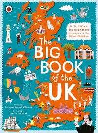 Cover image for The Big Book of the UK: Facts, folklore and fascinations from around the United Kingdom