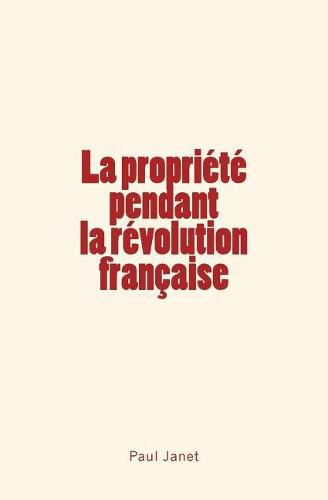 La Propriete pendant la revolution francaise